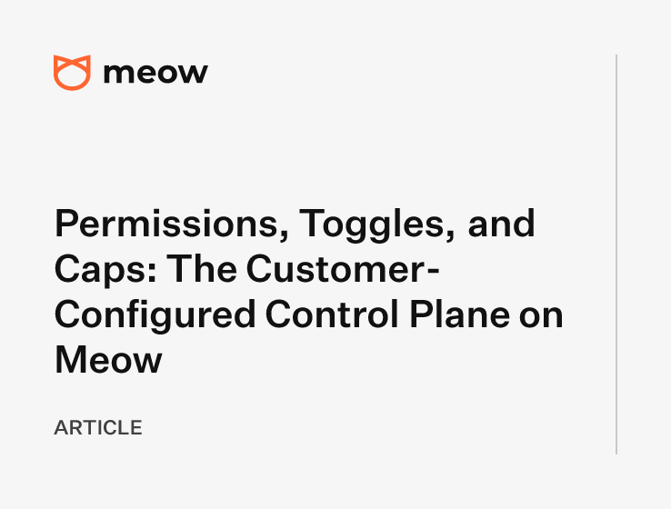 Permissions, Toggles, and Caps: The Customer-Configured Control Plane on Meow