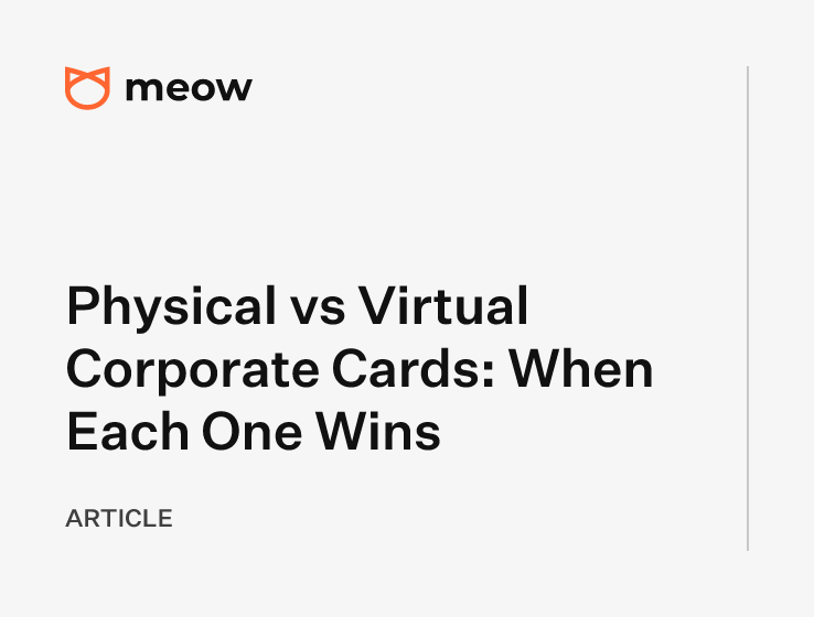 Physical vs Virtual Corporate Cards: When Each One Wins